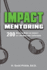 Impact Mentoring: 200 Ways to Make an Impact as a Mentor and Colleague