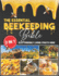 The Essential Beekeeping Bible: 3 in 1 Learn How to Sustain a Thriving Bee Colony with Expert Advice that Guides you Through Every Step, Ensuring a Sweet and Fruitful Journey