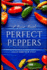 Perfect Peppers: The Ultimate Guide to Growing and Enjoying Vibrant, Flavorful Peppers
