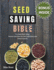 Seed Saving Bible: Pro Seed Bank Guide - Harvest and Store for Self-Sufficiency and Future Growth.