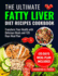 The Ultimate Fatty Liver Diet Recipes Cookbook: Transform Your Health with Delicious Meals and 120 Days Meal Plan