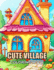 Cute Village Coloring Book: 100+ Coloring Pages of Awe-inspiring for Stress Relief and Relaxation