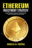 Ethereum Investment Strategy: Profitable Trading Strategies for Ethereum Investors