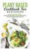 Plant Based Cookbook for Beginners: Plant-Based Prep: Wholesome Recipes for Boosting Mental Focus and Energizing Your Day