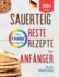 Sauerteig-Reste-Rezepte F? R Anf? Nger