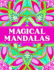 Magical Mandalas: A Mindfulness Coloring Book for Adults