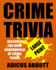 Crime Trivia Large Print: 1,001 Fun Facts and Anecdotes Related to the Fascinating and Dark Underworld of Crime Trivia