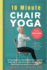 10 Minute Chair Yoga for Seniors Over 60: 20-Day Beginner, Intermediate And Advanced Challenge To Improve Posture, Mobility, And Heart Health, As Well As Lose Weight.