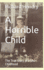 A Horrible Child: The True Story of a Short Childhood