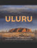 Uluru: la historia y el legado del hito australiano considerado sagrado por los aborgenes locales