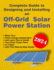 Complete Guide to Designing and Installing an Off-Grid Solar Power Station: For Beginner's DIY Guide