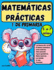 Matemticas Prcticas 1 de Primaria: Ejercicios matemticos para nios de 5 a 7 aos, con todos los temas del primer grado, nmeros, sumas, restas, problemas matemticos.