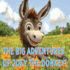 The Big Adventures of Joey the Donkey!: A story about a runaway young donkey finding his way back home, and making a friend for life through the process!