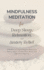 Mindfulness Meditation for Deep Sleep, Relaxation, and Anxiety Relief: a Mindful Journey to Practice Awareness, Reduce Stress, Achieve Inner Peace, and Transform Your Life