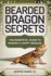 Bearded Dragon Secrets: The Essential Guide to Raising a Happy Dragon