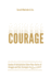 Courage: Coaches & Entrepreneurs Share Their Stories of Struggle and Their Strategies For Success