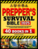 Prepper's Survival Bible: 40 In 1. The Ultimate DIY Guide for Self-Sufficiency in Off-Grid Living. Key Strategies for Food Preservation, Water Filtration, Alternative Energy, Home Security, and More