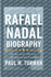 Rafael Nadal Biography: The Heart Of A Warrior - The Legacy Of A Legend