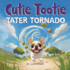 Cutie Tootie Tater Tornado: A Whirlwind of Fun and Giggles for Kids and Dog Lovers!