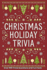 Christmas Holiday Trivia: Over 500 Holiday Trivia and Facts to Test Your Knowledge of Christmas Traditions. Festive Facts and Holiday Fun for Adults, Teens, and Kids