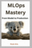 MLOps Mastery: From Model to Production