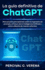 La Gua Definitiva De Chatgpt: Manual Para Principiantes Sobre La Ingeniera De Prompts, El Futuro De La Inteligencia Artificial Y Cmo Utilizarla De Manera Efectiva (Spanish Edition)