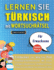 Lernen Sie Trkisch Mit Wortsuchrtsel Fr Erwachsene-Entdecken Sie, Wie Sie Ihre Fremdsprachenkenntnisse Mit Einem Lustigen Vokabeltrainer...Wrter Um Zuhause Zu ben (German Edition)