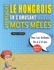 APPRENDRE LE HONGROIS EN S'AMUSANT GRCE AUX MOTS MLS - POUR LES ENFANTS DE 6  8 ANS - Dcouvrez Comment Amliorer Son Vocabulaire Avec 2000 Mots Cachs Et S'entraner  La Maison - 100 Grilles De Jeux - Matriel Pdagogique Et Cahier D'activits