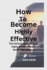 How To Become Highly Effective: The Ultimate Guide On How Highly Effective People Speak And Standout