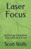 Laser Focus: Achieving Greatness One Goal at a Time