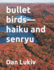 bullet birds-haiku and senryu