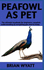 Peafowl As Pet: A Detailed Guide On How To (Care, Train, Feed) Peafowls More Informations Included