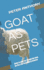 Goat as Pets: Advice to Help You Through the Good, the Bad, and Everything in Between