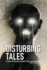 Disturbing Tales: A Serie Of Peculiar Stories, Thant Could Be Real