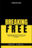 Breaking Free: Breaking the chains to overcome mental weakness and embrace strength