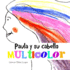 Paula Y Su Cabello Multicolor