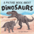 A Picture Book About Dinosaurs: Prehistoric Themed Gift Book for Dino Lover Kids Ages 4-8