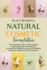Natural Cosmetic Formulation: the Ultimate Guide to Formulating Natural Skincare and Haircare Products for Beginners Along With Making Perfume and Decorative Cosmetics (Organic Body Care)