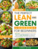 The Perfect Lean and Green Cookbook for Beginners: 1100 Days to Harness the Power of Fueling Hacks Meals With 250+ Delicious Lean & Green Diet Recipes for Beginners | Lose Weight and Stay Healthy