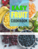 Easy Fruit Cookbook: More Than 110 Recipes for Canning and Cooking Fruits