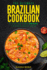 The Ultimate Brazilian Cookbook: 111 Dishes From Brazil to Cook Right Now (World Cuisines)