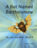 A Bat Named Bartholomew: Ok, just one more - Book 9