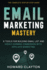 Email Marketing Mastery: 6 Tools For Building Email List and Highly Earning Commission With Affiliate Marketing