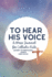 To Hear His Voice: a Mass Journal for Catholic Kids: Advent to Pentecost, Year B