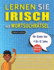 LERNEN SIE IRISCH MIT WORTSUCHRTSEL FR KINDER VON 9 BIS 12 JAHRE - Entdecken Sie, Wie Sie Ihre Fremdsprachenkenntnisse Mit Einem Lustigen Vokabeltrainer Verbessern Knnen - Finden Sie 2000 Wrter Um Zuhause Zu ben