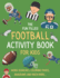 The Fun Filled Football Activity Book for Kids: Hours of Football Themed Activity Fun With Word Searches, Mazes, Anagrams, Coloring and Much More |...Kids (Fun Filled Football Activity Books)