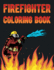 Firefighter Coloring Book: Fire Fighter Coloring Book for Adults Teens & Kids for Relaxation | Firefighting Gifts for Firefighter