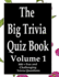 The Big Trivia Quiz Book, Volume 1: 800 Questions, Teasers, and Stumpers For When You Have Nothing But Time Paperback - 800 MORE Fun and Challenging Trivia