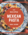 111 Mexican Pasta Recipes: More Than a Mexican Pasta Cookbook