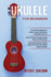 Ukulele for Beginners: 3 Books in 1-The Beginner's Guide to Learn the Realms of Ukulele+ Learn to Play the Ukulele, Read Music and Play Songs+ Guide for Playing Songs with Audio Recordings